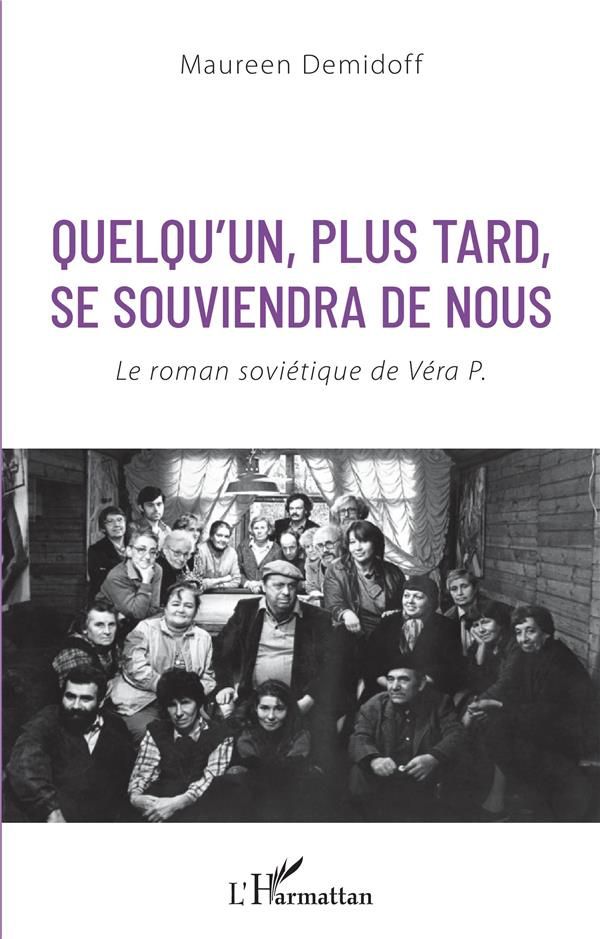 Quelqu'un, plus tard, se souviendra de nous. Le roman soviétique de Véra P.