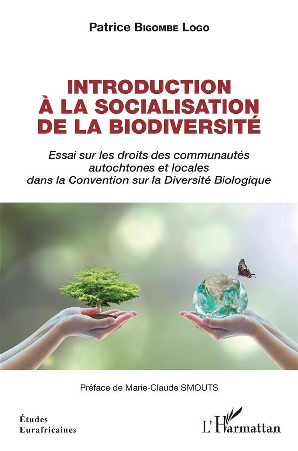 Introduction à la socialisation de la biodiversité. Essai sur les droits des communautés autochtones