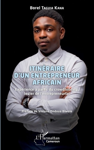 Itinéraire d'un entrepreneur africain. Expérience à partir du crowdfunding, levier de l'entrepreneur