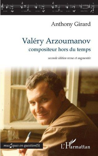 Valéry Arzoumanov, compositeur hors du temps. 2e édition revue et augmentée