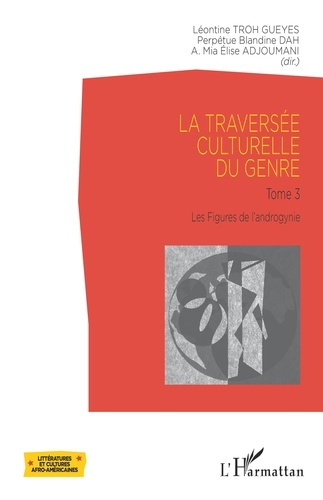 La traversée culturelle du genre. Tome 3, Les figures de l'androgynie