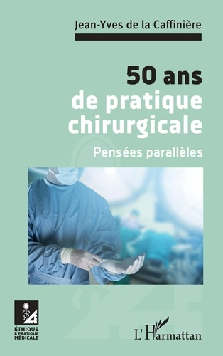 50 ans de pratique chirurgicale. Pensées parallèles