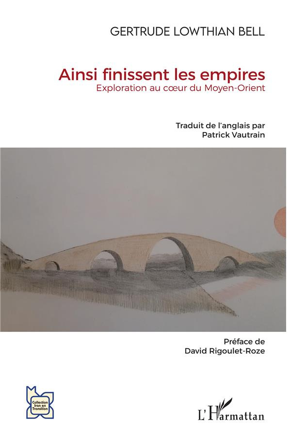 Ainsi finissent les empires. Exploration au coeur du Moyen-Orient