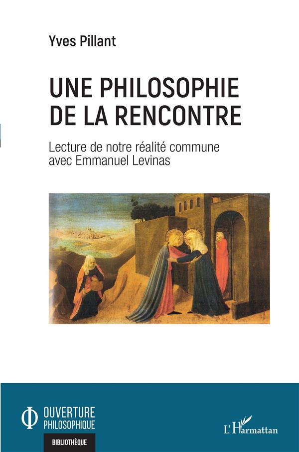 Une philosophie de la rencontre. Lecture de notre réalité commune avec Emmanuel Levinas