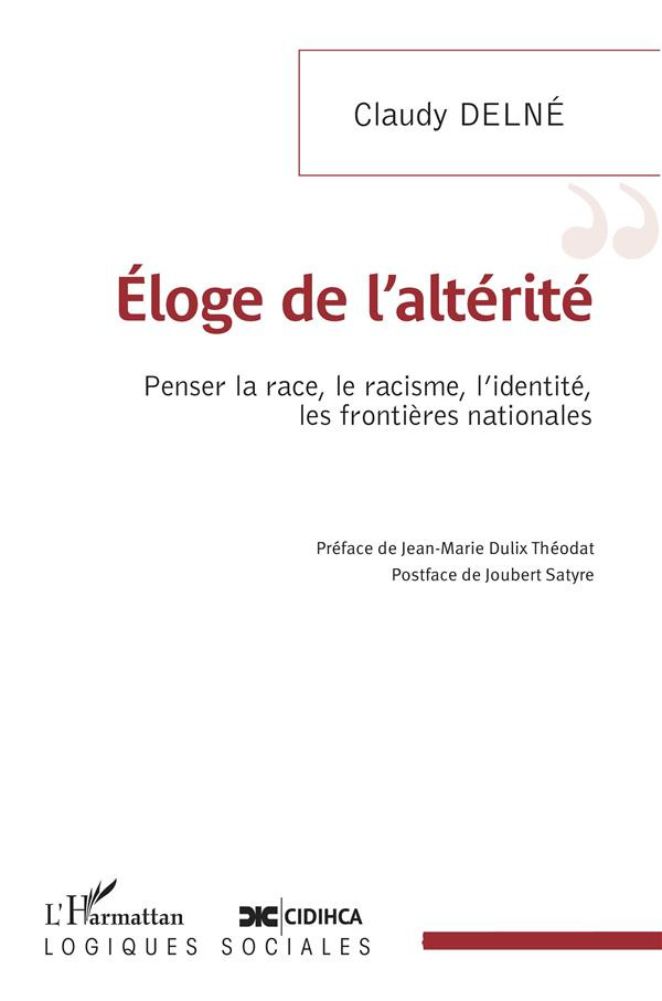 Eloge de l'altérité. Penser la race, le racisme, l'identité, les frontières nationales