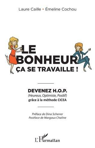 Le bonheur ça se travaille ! Devenez H.O.P. (Heureux, Optimiste, Positif) grâce à la méthode CICEA