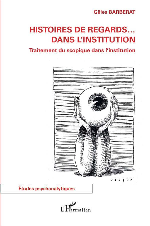 Histoires de regards... dans l'institution. Traitement du scopique dans l'institution
