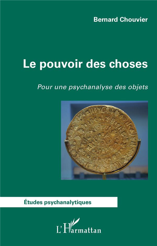 Le pouvoir des choses. Pour une psychanalyse des objets