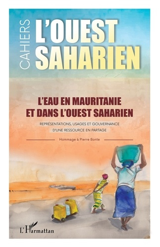 L'ouest saharien N° 13-14, 2021 : L'eau en Mauritanie et dans l'Ouest saharien. Représentations, usa