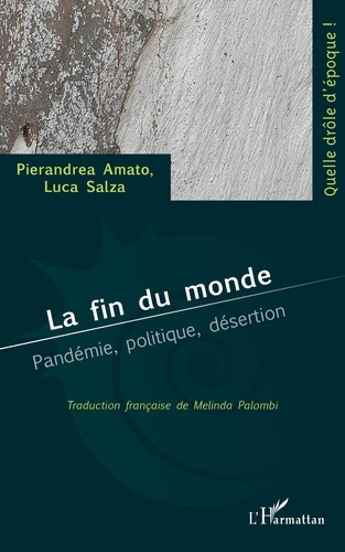 La fin du monde. Pandémie, politique, désertion