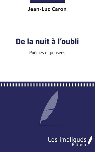 De la nuit à l'oubli. Poèmes et pensées