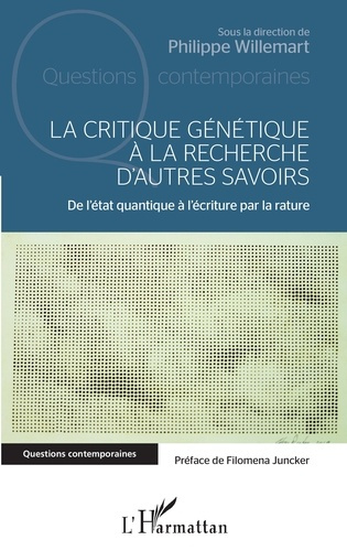 La critique génétique à la recherche d'autres savoirs. De l'état quantique à l'écriture par la ratur