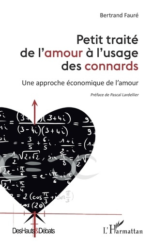 Petit traité de l'amour à l'usage des connards. Une approche économique de l'amour