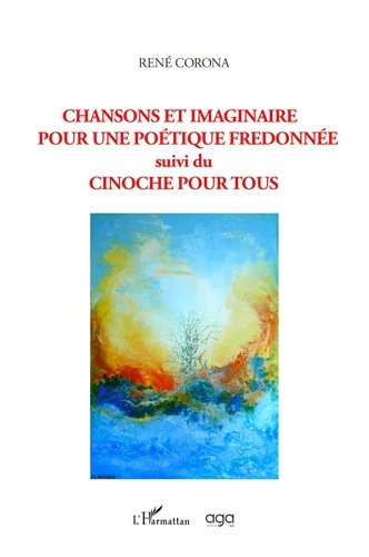 Chansons et imaginaire pour une poétique fredonnée. Suivi du Cinoche pour tous