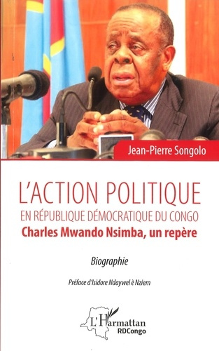 L'action politique en République démocratique du Congo. Charles Mwando Nsimba, un repère