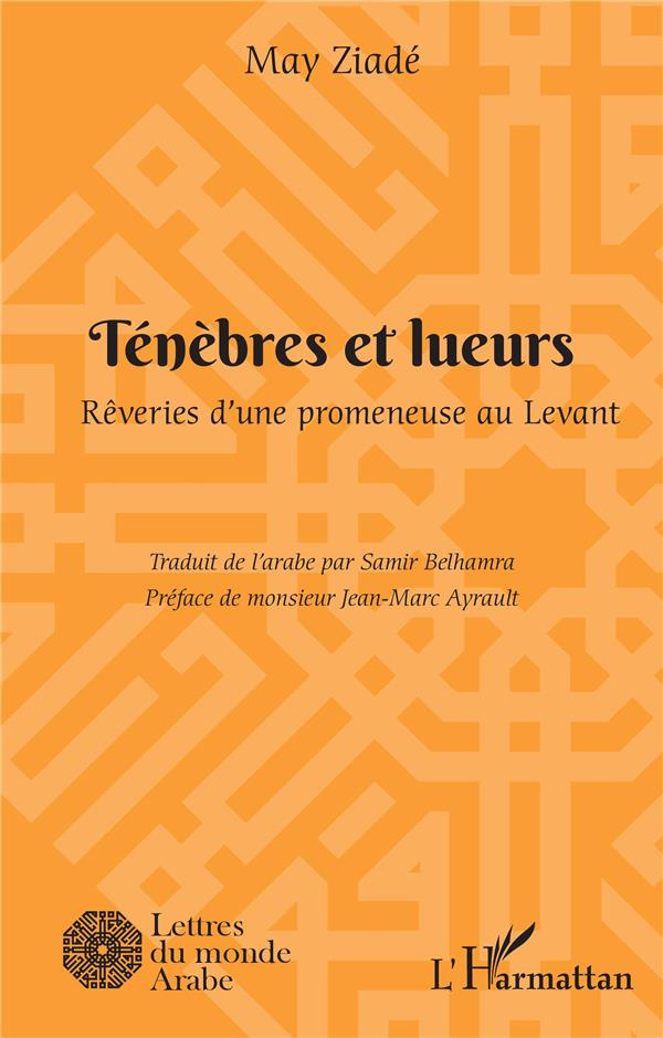 Ténèbres et lueurs. Rêveries d'une promeneuse au Levant