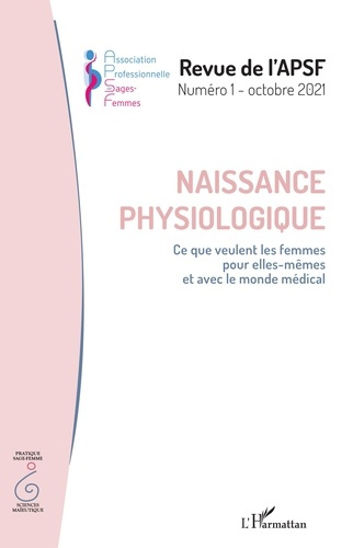 Revue de l'APSF N° 1, octobre 2021 : Naissance physiologique. Ce que veulent les femmes pour elles-m