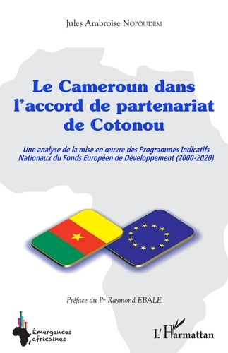 Le Cameroun dans l'accord de partenariat de Cotonou. Une analyse de la mise en oeuvre des Programmes