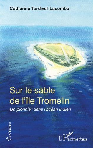 Sur le sable de l'île Tromelin. Un pionnier dans l'océan Indien