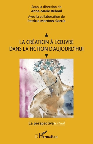 La création à l'oeuvre dans la fiction d'aujourd'hui. Textes en français et en espagnol