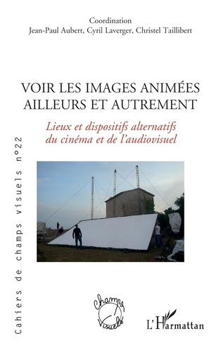 Cahiers de champs visuels N° 22, septembre 2021 : Voir les images animées ailleurs et autrement. Lie