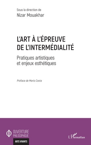 L'art à l'épreuve de l'intermédialité. Pratiques artistiques et enjeux esthétiques