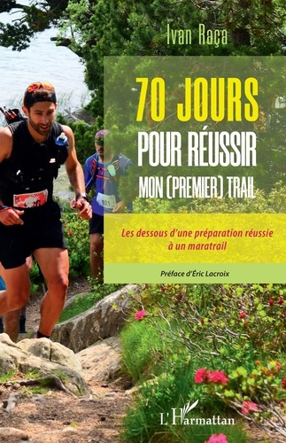 70 jours pour réussir mon (premier) trail. Les dessous d'une préparation réussie à un maratrail