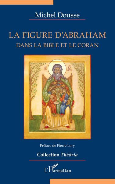 La figure d'Abraham dans la Bible et le Coran