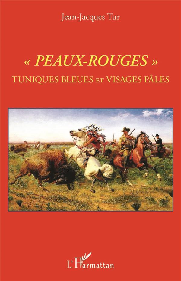Peaux-Rouges. Tuniques bleues et Visages pâles