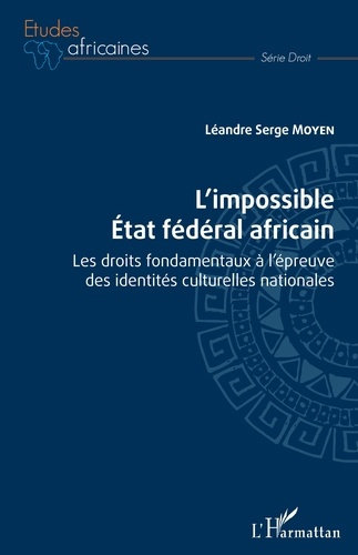 L'impossible Etat fédéral africain. Les droits fondamentaux à l'épreuve des identités culturelles na