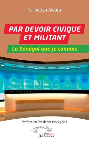 Par devoir civique et militant. Le Sénégal que je connais