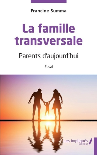 La famille transversale. Parents d'aujourd'hui