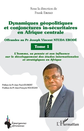 Dynamiques géopolitiques et conjonctures in-sécuritaires en Afrique centrale. Tome 1, Offrandes au P