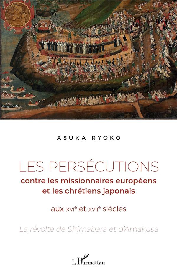 Les persécutions contre les missionnaires européens et les chrétiens japonais aux XVIe et XVIIe sièc