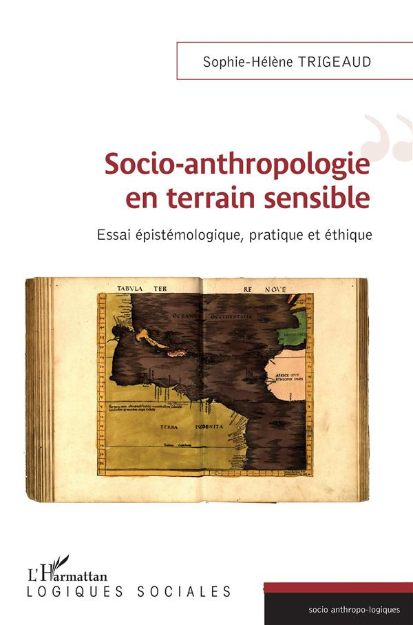 Socio-anthropologie en terrain sensible. Essai épistémologique, pratique et éthique