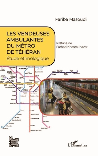 Les vendeuses ambulantes du métro de Téhéran. Etude ethnologique