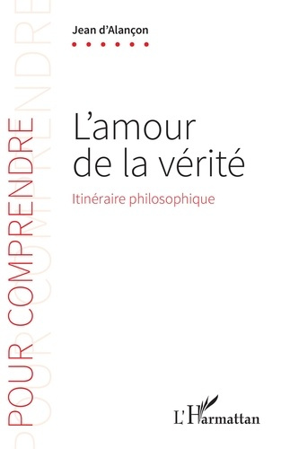 L'amour de la vérité. Itinéraire philosophique