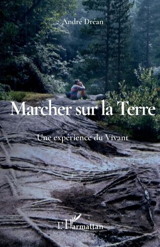 Marcher sur la Terre. Une expérience du vivant