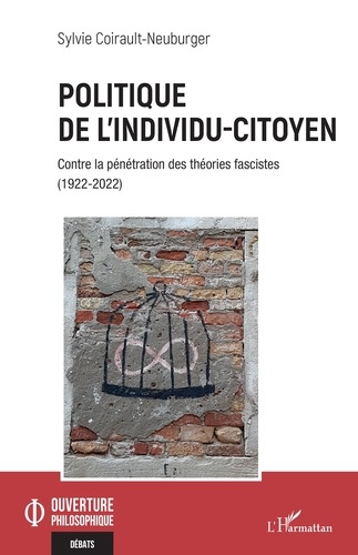 Politique de l'individu-citoyen. Contre la pénétration des théories fascistes (1922-2022)