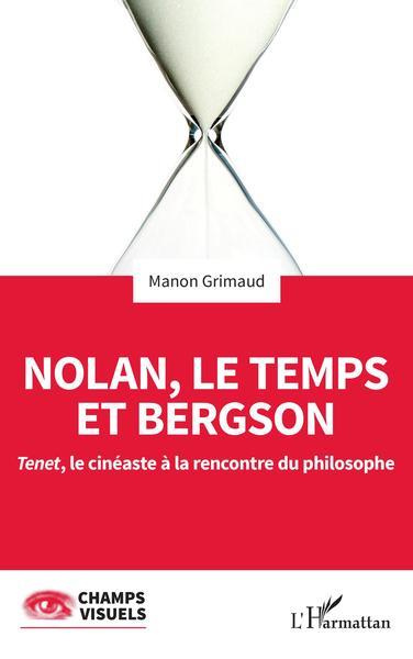 Nolan, le temps et Bergson. Tenet, le cinéaste à la rencontre du philosophe