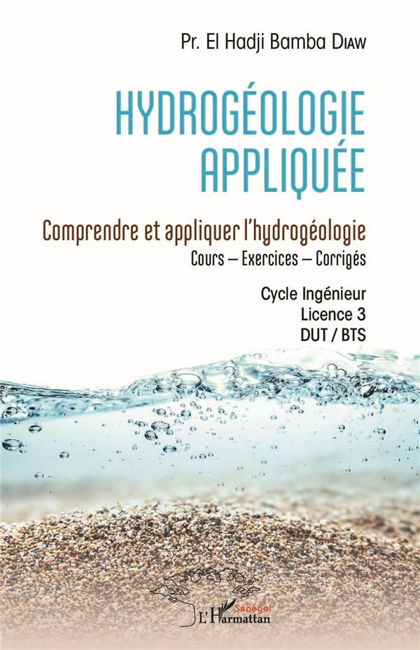 Hydrogéologie appliquée. Comprendre et appliquer l'hydrogéologie - Cours, Exercices , Corrigés - Cyc
