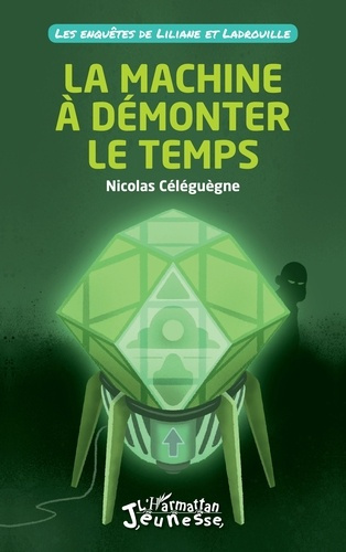 Les enquêtes de Liliane et Ladrouille : La machine à démonter le temps