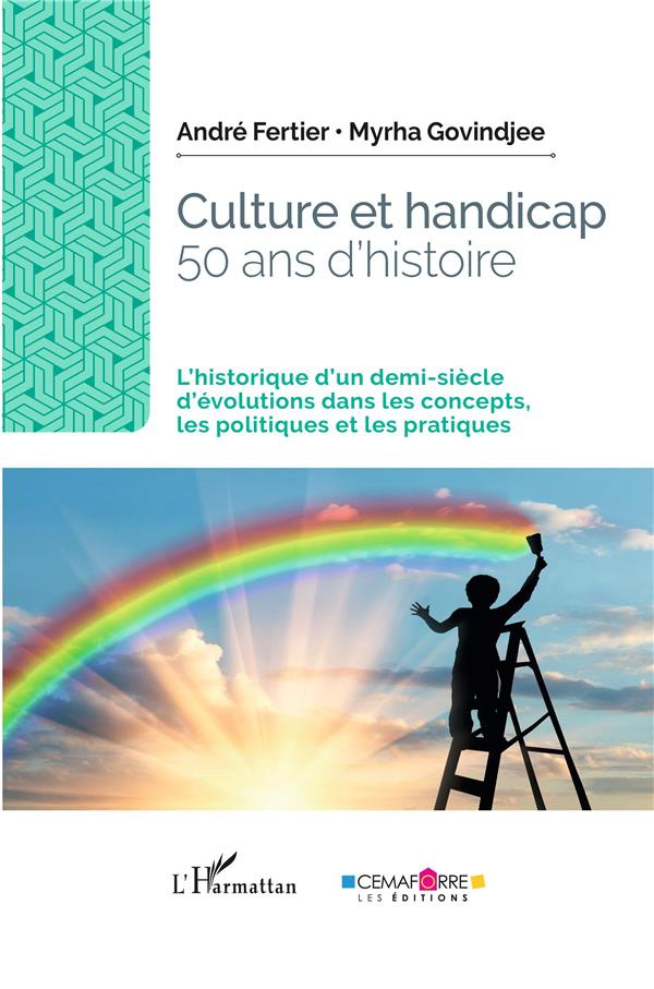 Culture et handicap, 50 ans d'histoire. L'historique d'un demi-siècle d'évolutions dans les concepts