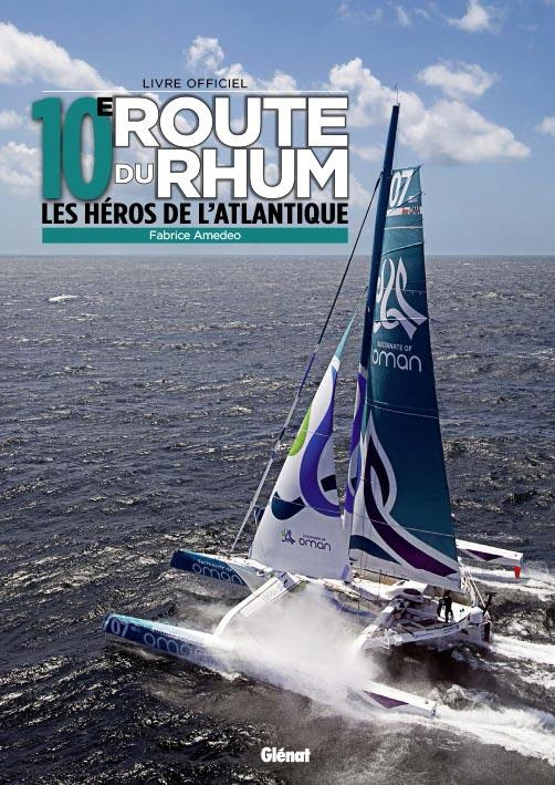 10e route du rhum. Les héros de l'Atlantique