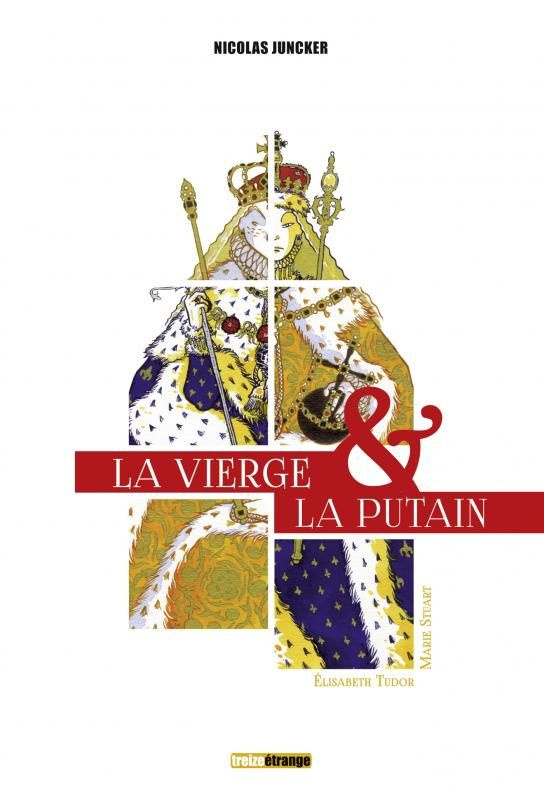 La vierge & la putain. 2 volumes : Elisabeth Tudor & Marie Stuart