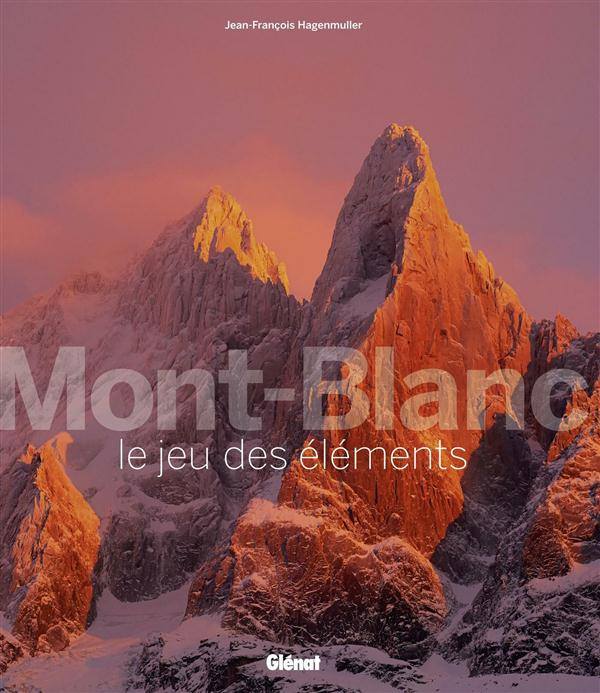 Mont-Blanc le jeu des éléments. Edition bilingue français-anglais