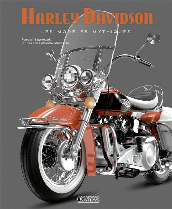 Harley-Davidson. Les modèles mythiques