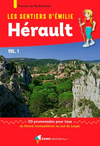 Les sentiers d'Emilie dans l'Hérault. Volume 1, 30 promenades pour tous du littoral montpelliérain a