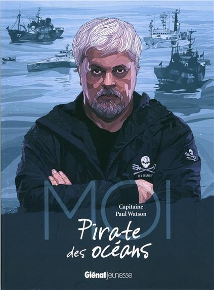 Moi, Capitaine Paul Watson, Pirate des océans
