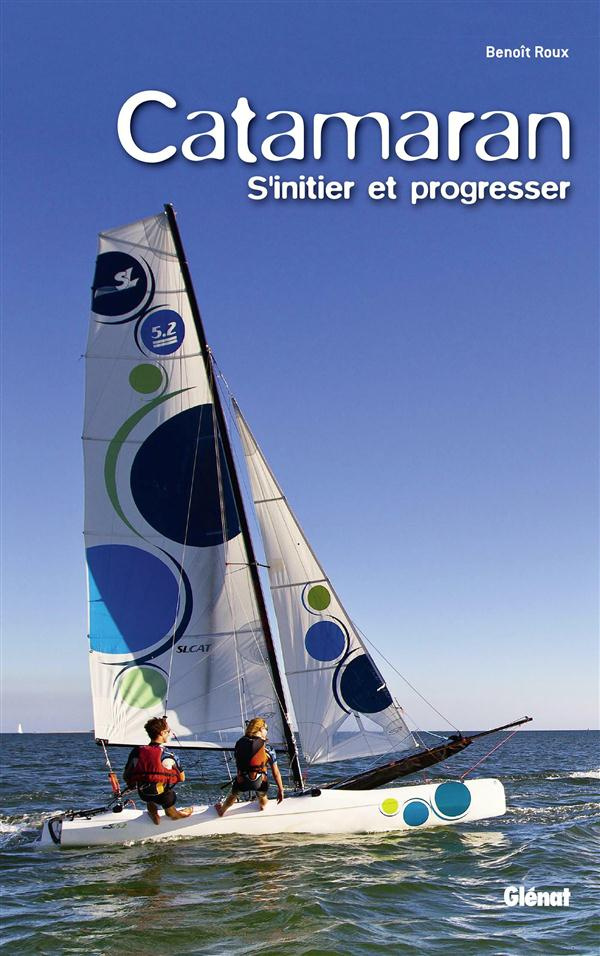 Catamaran. S'initier et progresser